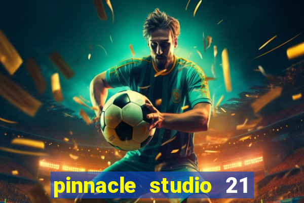 pinnacle studio 21 ultimate download crackeado